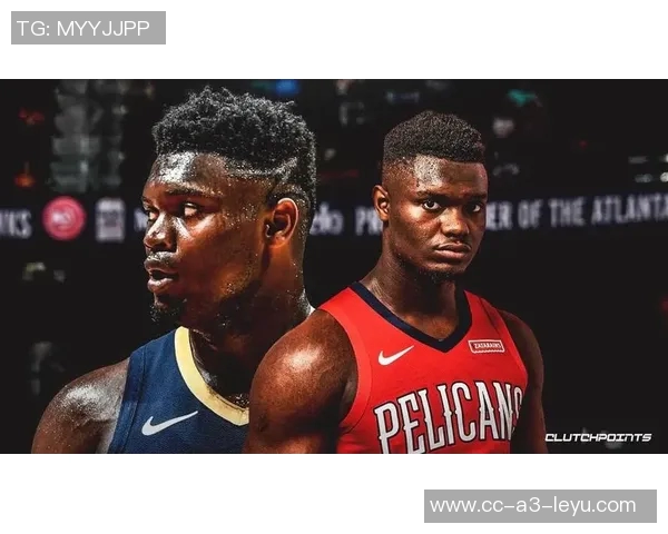 鹈鹕不愿裁掉锡安面临8600万无保障合同难寻更优交易选择